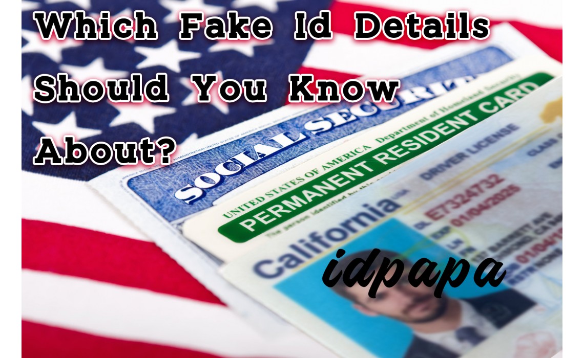 Which Fake Id Details Should You Know About?